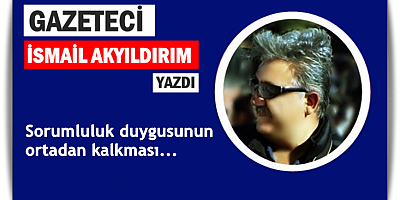 Sorumluluk duygusunun ortadan kalkması...