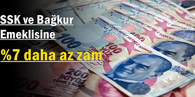 SSK ve Bağkur emeklisine %7 daha az zam