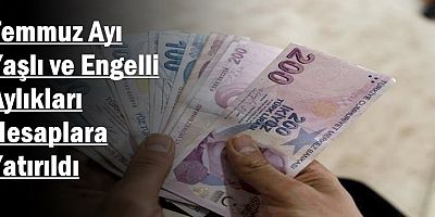 Temmuz Ayı Yaşlı ve Engelli Aylıkları Hesaplara Yatırıldı