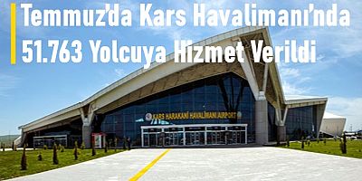 Temmuz’da Kars Havalimanı’nda 51.763 Yolcuya Hizmet Verildi