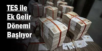 TES ile Ek Gelir Dönemi Başlıyor