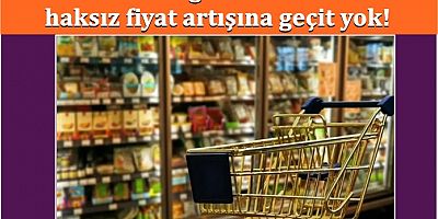 Ticaret Bakanlığı’ndan Marketlerde haksız fiyat artışına geçit yok!