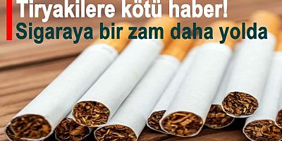 Tiryakilere kötü haber! Sigaraya bir zam daha yolda