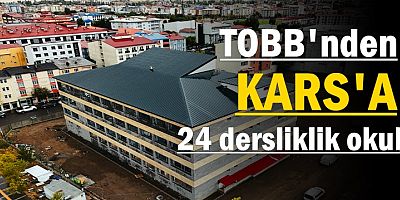 TOBB’dan Kars’a Eğitim Yatırımı