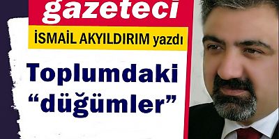 Toplumdaki “düğümler”