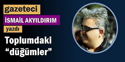 Toplumdaki “düğümler”