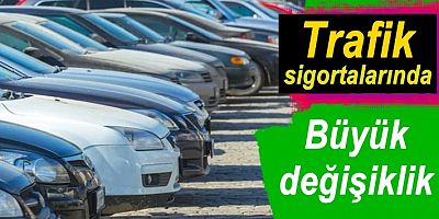Trafik sigortalarında büyük değişiklik!