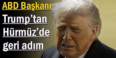 Trump’tan Hürmüz’de geri adım