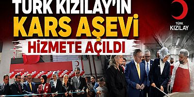 Türk Kızılay’ın Kars Aşevi Hizmete Açıldı
