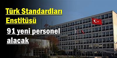 Türk Standardları Enstitüsü 91 yeni personel alıyor