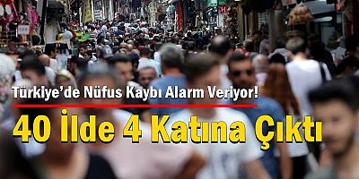 Türkiye’de Nüfus Kaybı Alarm Veriyor! 40 İlde 4 Katına Çıktı