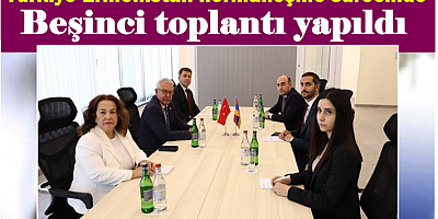 Türkiye-Ermenistan normalleşme sürecinde beşinci toplantı yapıldı