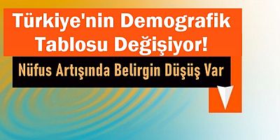 Türkiye'nin Demografik Tablosu Değişiyor!