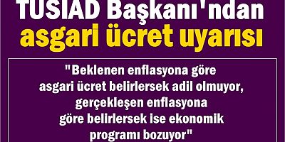 TÜSİAD Başkanı'ndan asgari ücret uyarısı