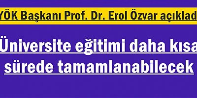 Üniversite eğitimi daha kısa sürede tamamlanabilecek