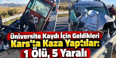 Üniversite Kaydı İçin Geldikleri Kars’ta Kaza Yaptılar: 1 Ölü, 5 Yaralı