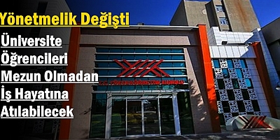 Üniversite Öğrencileri Mezun Olmadan İş Hayatına Atılabilecek