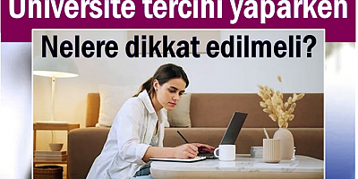 Üniversite tercihi yaparken nelere dikkat edilmeli?