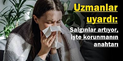 Uzmanlar uyardı: Salgınlar artıyor, işte korunmanın anahtarı