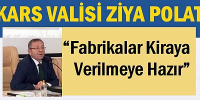 Vali Polat: “Fabrikalar Kiraya Verilmeye Hazır”