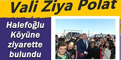 Vali Polat, Halefoğlu Köyüne ziyarette bulundu