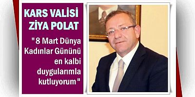 VALİ POLAT'IN 8 MART DÜNYA KADINLAR GÜNÜ MESAJI