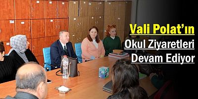 Vali Polat’ın Okul Ziyaretleri Devam Ediyor
