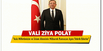 VALİ POLAT'IN RAMAZAN AYI MESAJI