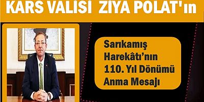 Vali Polat’ın Sarıkamış Harekâtı’nın 110. Yıl Dönümü Anma Mesajı