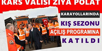 VALİ POLAT, KARAYOLLARINDA SEZON AÇILIŞINA KATILDI