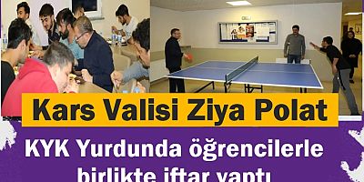 Vali Polat, KYK Yurdunda öğrencilerle birlikte iftar yaptı