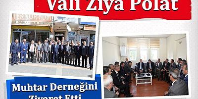 Vali Polat, Muhtar Derneğini Ziyaret Etti