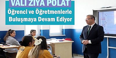 Vali Polat, Öğrenci ve Öğretmenlerle Buluşmaya Devam Ediyor