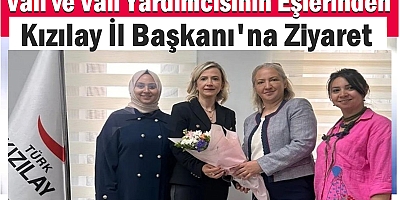 Vali ve Vali Yardımcısının Eşlerinden Kızılay İl Başkanı'na Ziyaret