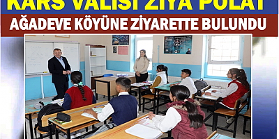 VALİ ZİYA POLAT AĞADEVE KÖYÜNE ZİYARETTE BULUNDU