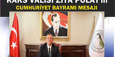 VALİ ZİYA POLAT'IN CUMHURİYET BAYRAMI MESAJI