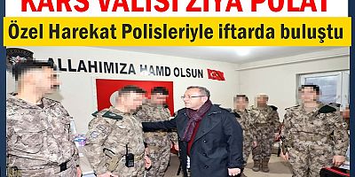 Vali Ziya Polat, Özel Harekat polisleriyle iftarda buluştu