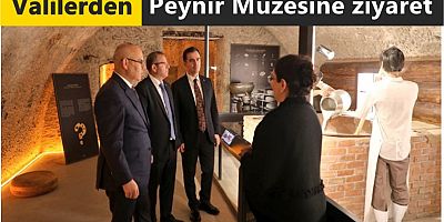 Valilerden Peynir Müzesine ziyaret