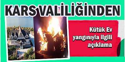 Valilikten Kütük Ev yangınıyla ilgili açıklama