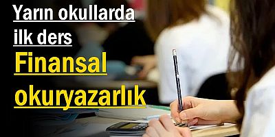 Yarın okullarda ilk ders: Finansal okuryazarlık