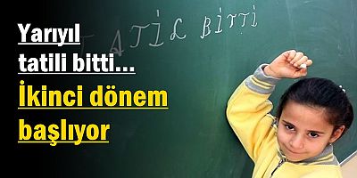 Yarıyıl tatili bitti, ikinci dönem yarın başlıyor