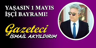 YAŞASIN 1 MAYIS İŞÇİ BAYRAMI!