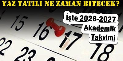 Yaz Tatili Ne Zaman Bitecek? İşte 2026-2027 Akademik Takvimi