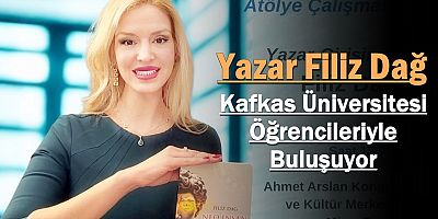 Yazar Filiz Dağ Kafkas Üniversitesi Öğrencileriyle Buluşuyor
