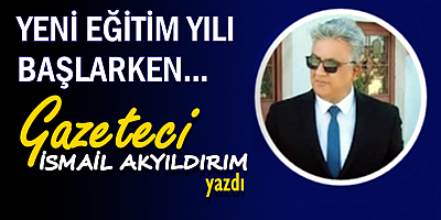 YENİ EĞİTİM YILI BAŞLARKEN…