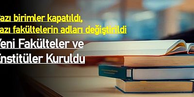 Yeni Fakülteler ve Enstitüler Kuruldu