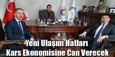 Yeni Ulaşım Hatları Kars Ekonomisine Can Verecek