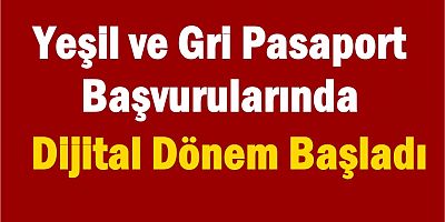 Yeşil ve Gri Pasaport Başvurularında Dijital Dönem Başladı