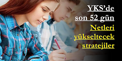 YKS’de son 52 gün: Netleri yükseltecek stratejiler