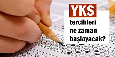 YKS tercihleri ne zaman başlayacak?